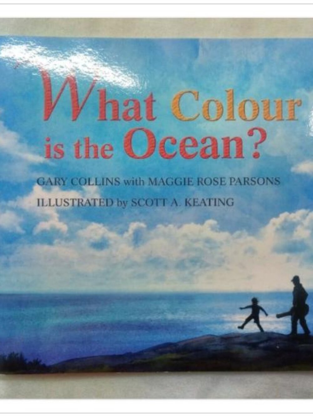 What Colour is the Ocean? Gary Collins with Maggie Rose Parsons First Edition